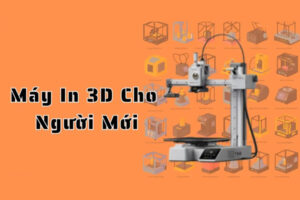 Cách Chọn Máy In 3D Cho Người Mới