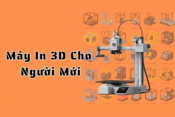Cách Chọn Máy In 3D Cho Người Mới